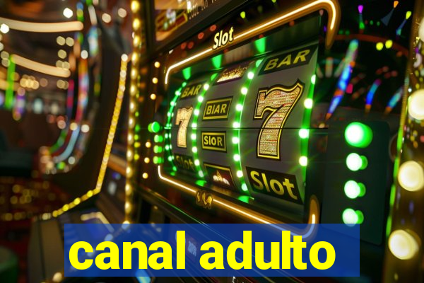 canal adulto